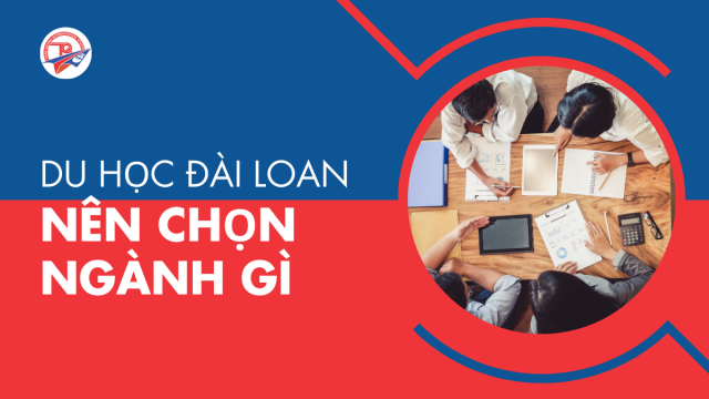 Du học Đài Loan nên chọn ngành gì? Top ngành học dễ xin việc lương cao